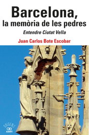Barcelona, la memòria de les pedres. Entendre Ciutat Vella, Juan Carlos Bote Escobar - ALBERTI EDITOR