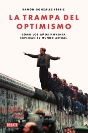 La trampa del optimismo, Ramón González Férriz - DEBATE