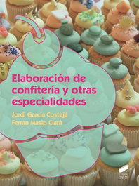 ELABORACIÓN DE CONFITERÍA Y OTRAS ESPECIALIDADES, Garcia Costejà, Jordi, Masip Clarà, Ferran - SINTESIS EDITORIAL