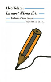 La mort d'Ivan Ilitx, Lev Tolstoi - QUADERNS CREMA
