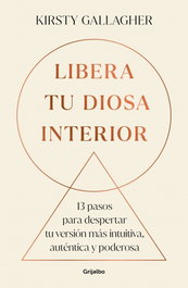 Libera tu diosa interior, Kirtsy Gallagher - Grijalbo