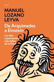 De Arquímedes a Einstein, Manuel Lozano Leyva - DEBOLSILLO
