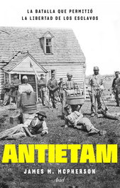 Antietam, la batalla que permitió la libertad de los esclavos, James M. McPherson - ARIEL