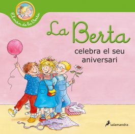SALAMANDRA, La Berta celebra el seu aniversari (El món de la Berta) - Liane Schneider