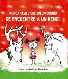 ¡Nunca dejes que un unicornio se encuentre a un reno!, Diane Alber - PICARONA