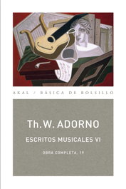 Escritos musicales VI, Th.W. Adorno - AKAL