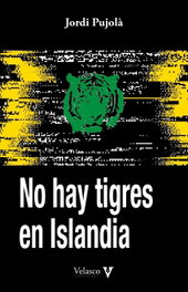 No hay tigres en Islandia, Jordi Pujolà Negueruela - VELASCO EDICIONES