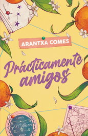 Prácticamente amigos, Arantxa Comes - TBR EDITORIAL