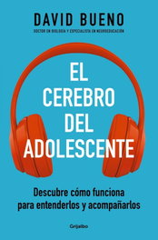 El cerebro del adolescente, David Bueno - GRIJALBO