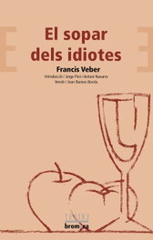 El sopar dels idiotes, Francis Veber - BROMERA EDICIONS