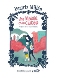 Una madre en la ciudad, Beatriz Millán - LUNWERG EDITORES