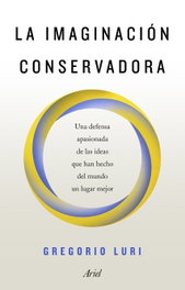 La imaginación conservadora, Gregorio Luri - ARIEL