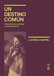 Un destino común, Lucrecia Martel - Caja Negra