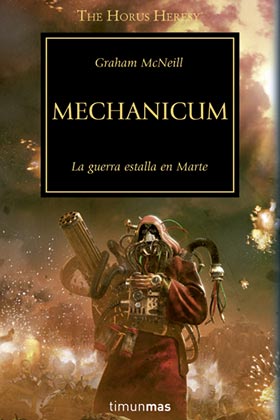 TIMUN MAS, Mechanicum: Guerra estalla en Marte (The Horus Heresy), Graham McNeill