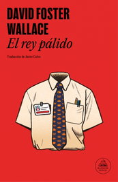 RANDOM HOUSE El rey pálido, David Foster Wallace - RANDOM HOUSE