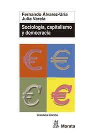 Sociología, capitalismo y democracia, Fernando Alvarez-Uria y Julia Varela - MORATA EDITORIAL