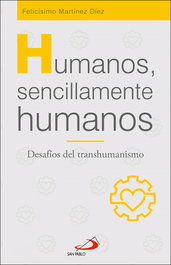 Humanos, sencillamente humanos, Felicísimo Martínez Díez - SAN PABLO EDITORIAL