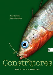 Construtores. Animais extraordinarios, Xulio Gutiérrez; Nicolás Fernández - FAKTORIA K DE LIBROS