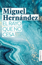 ESPASA CALPE, EL RAYO QUE NO CESA, Miguel Hernández - ESPASA CALPE