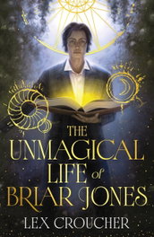 The Unmagical Life of Briar Jones, Lex Croucher - ORION PUBLISHING GROUP