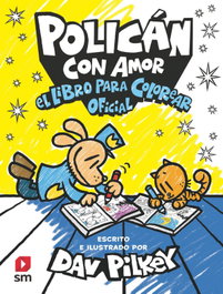 Policán con amor: El libro para colorear oficial, Dav Pilkey - SM