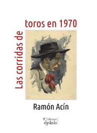 DYSKOLO, Las corridas de toros en 1970 - Ramón Acín Aquilué