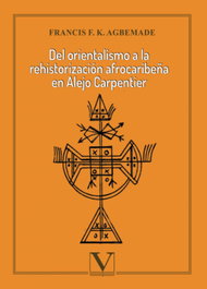 Del orientalismo a la rehistorización afrocaribeña en Alejo Carpentier, Agbemade, Francis F.K. - VERBUM