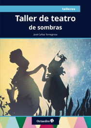 Taller de teatro de sombras, José Cañas Torregrosa - OCTAEDRO EDICIONES