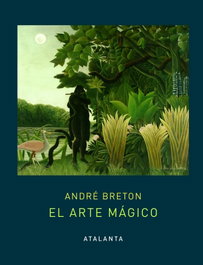El arte mágico, André Breton - ATALANTA EDITORIAL
