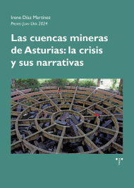Las cuencas mineras de Asturias: la crisis y sus narrativas, Irene Díaz Martínez - TREA EDICIONES