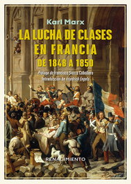 La lucha de clases en Francia de 1848 a 1850, Karl Marx - RENACIMIENTO EDITORIAL