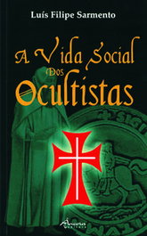 A VIDA SOCIAL DOS OCULTISTAS, Luís Filipe Sarmento - ANCORA EDITORA