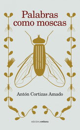 Palabras como moscas, Antón Cortizas - EMBORA