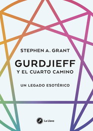 LA LLAVE Gurdjieff y el cuarto camino, Stephen A. Grant - LA LLAVE