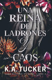 Una reina de ladrones y caos, K.A. Tucker - TBR EDITORIAL