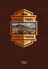ANAYA Road Trips por España, Francesc Ribes Gegúndez - ANAYA