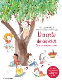 TIMUN MAS, UNA CESTA DE CEREZAS: SIETE CUENTOS PARA CRECER. (INFANTIL)