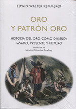 Oro y patrón oro: historia del oro como dinero, Edwin Walter Kemmerer - Union Editorial