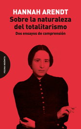 Sobre la naturaleza del totalitarismo, Hannah Arendt - PAGINA INDOMITA