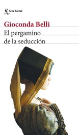 El pergamino de la seducción, Gioconda Belli - SEIX BARRAL EDICIONES