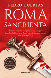 Roma sangrienta, Pedro Huertas - ROCA EDITORIAL