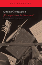 Para que sirve la literatura?, Antoine Compagnon - ACANTILADO EDITORIAL