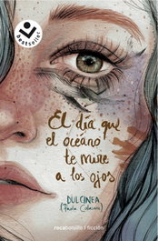 El día que el océano te mire a los ojos, Paola Calasanz, Dulcinea - ROCABOLSILLO