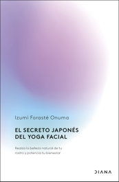 DIANA EDITORIAL El secreto japonés del yoga facial