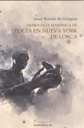 SIMBOLOGÍA MASÓNICA DE POETA EN NUEVA YORK, Josué Bonnín De Góngora - MASONICA
