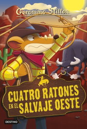 Cuatro ratones en el salvaje oeste, Geronimo Stilton - DESTINO INFANTIL