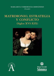 MATRIMONIO, ESTRATEGIA Y CONFLICTO (SIGLOS XVI-XIX), AA VV - UNIV.SALAMANCA