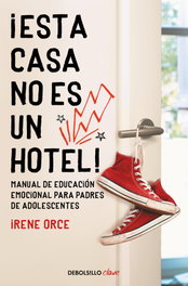 ¡Esta casa no es un hotel!, Irene Orce - DEBOLSILLO