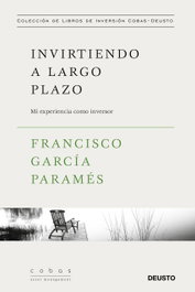 Invirtiendo a largo plazo, Francisco García Paramés - DEUSTO