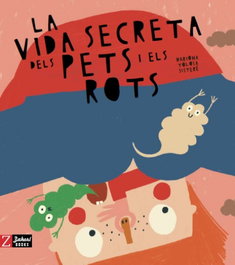 La vida secreta dels pets i els rots, Mariona Tolosa Sisteré - ZAHORI DE IDEAS